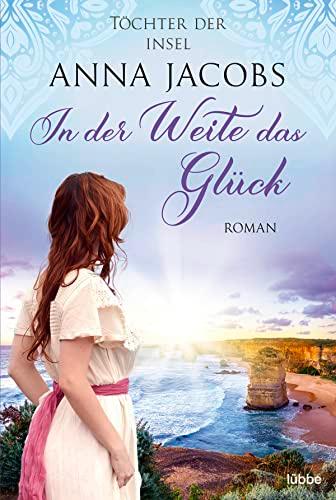 Töchter der Insel - In der Weite das Glück (Die fesselnde Auswanderer-Saga von Bestseller-Autorin Anna Jacobs, Band 2)