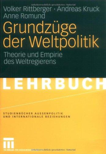 Grundzüge der Weltpolitik: Theorie und Empirie des Weltregierens (Studienbücher Außenpolitik und Internationale Beziehungen)