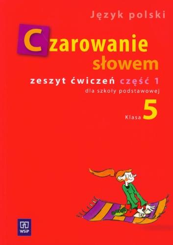 Czarowanie słowem 5 Zeszyt ćwiczeń Część 1: Szkoła podstawowa