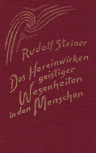 Das Hereinwirken geistiger Wesenheiten in den Menschen: 13 Vorträge, Berlin 1908