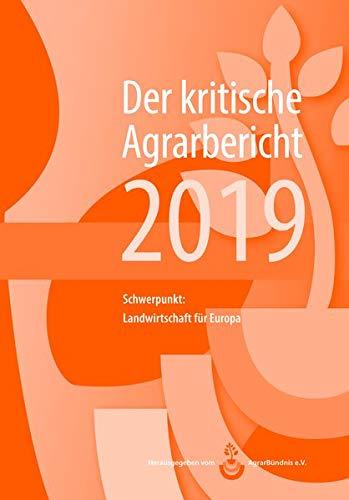 Landwirtschaft - Der kritische Agrarbericht. Daten, Berichte, Hintergründe, Positionen zur Agrardebatte: Landwirtschaft - Der kritische Agrarbericht. ... 2018: Schwerpunkt:Landwirtschaft für Europa