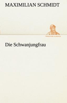 Die Schwanjungfrau (TREDITION CLASSICS)