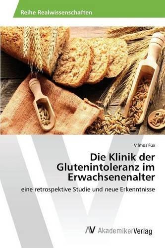 Die Klinik der Glutenintoleranz im Erwachsenenalter: eine retrospektive Studie und neue Erkenntnisse