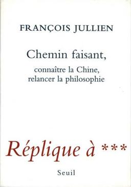 Chemin faisant, connaître la Chine, relancer la philosophie : réplique à ***