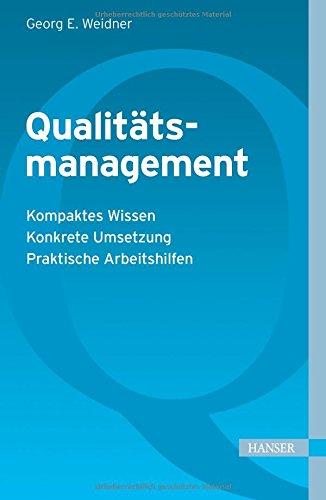 Qualitätsmanagement: - Kompaktes Wissen - Konkrete Umsetzung - Praktische Arbeitshilfen