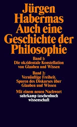 Auch eine Geschichte der Philosophie: Band 1: Die okzidentale Konstellation von Glauben und Wissen. Band 2: Vernünftige Freiheit. Spuren des Diskurses ... Wissen (suhrkamp taschenbuch wissenschaft)