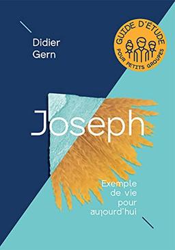 Joseph: Exemple de vie pour aujourd'hui: Exemple de vie pour aujourd'hui (Guide d'étude pour petits groupes)