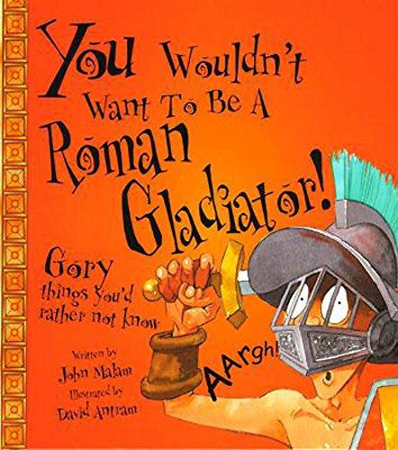 A Roman Gladiator (You Wouldn't Want to be S.)