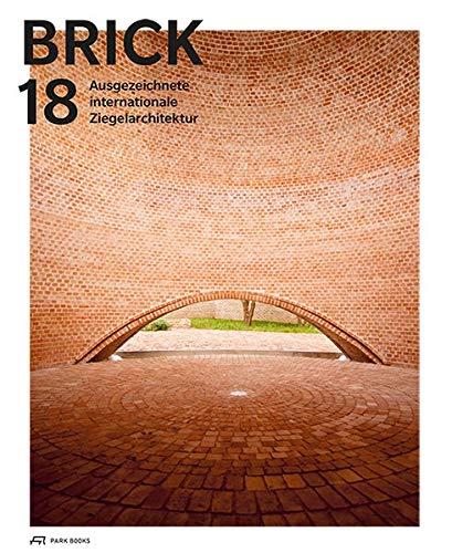 Brick 18: Ausgezeichnete Internationale Ziegelarchitektur