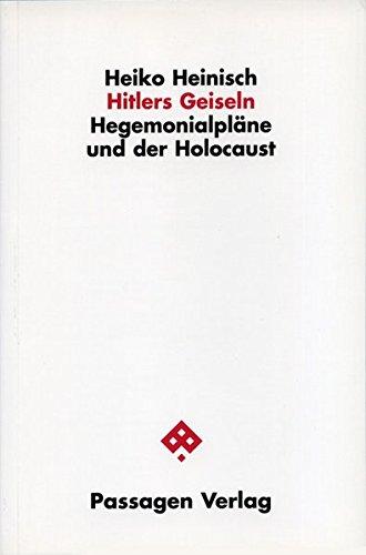 Hitlers Geiseln. Hegemonialpläne und der Holocaust (Passagen Zeitgeschichte)