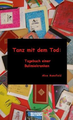 Tanz mit dem Tod: Tagebuch einer Bulemiekranken