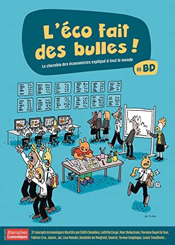 Alternatives économiques, hors-série, n° 123. L'éco fait des bulles : le charabia des économistes expliqué à tout le monde en BD