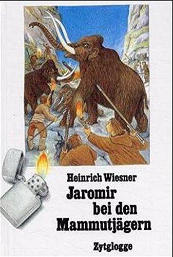 Jaromir bei den Mammutjägern: Schülerroman