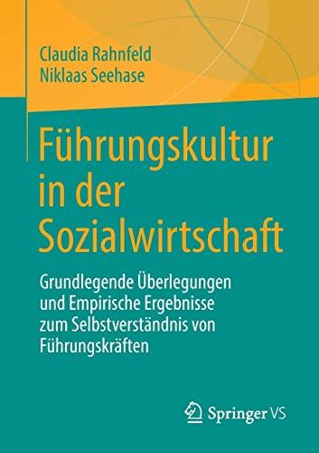 Führungskultur in der Sozialwirtschaft: Grundlegende Überlegungen und Empirische Ergebnisse zum Selbstverständnis von Führungskräften