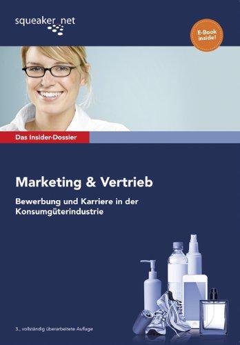 Das Insider-Dossier: Marketing & Vertrieb: Bewerbung und Karriere in der Konsumgüterindustrie