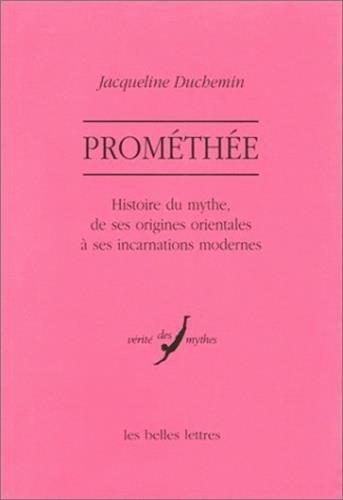 Prométhée : histoire du mythe, de ses origines orientales à ses incarnations modernes