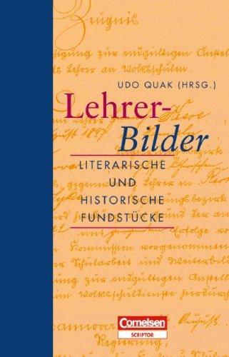 Lehrer-Bilder. Literarische und historische Fundstücke