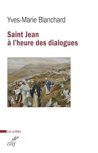 Saint Jean à l'heure des dialogues : judéo-chrétien, oecuménique, interreligieux