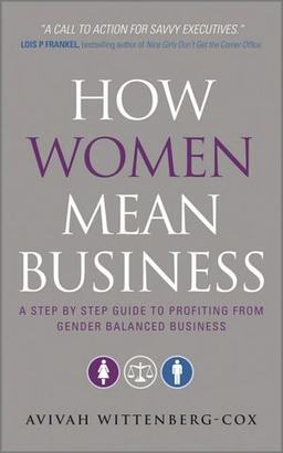 How Women Mean Business: A Step by Step Guide to Profiting from Gender Balanced Business