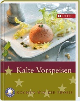 Kalte Vorspeisen: Kochen wie die Profis