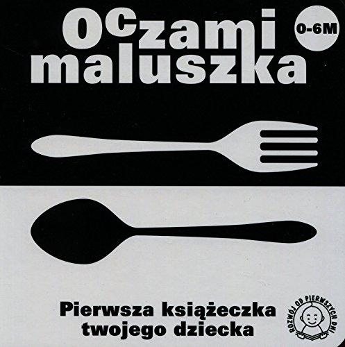 Oczami maluszka Widelec i lyzka: Pierwsza książeczka twojego dziecka