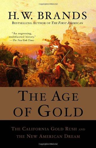 The Age of Gold: The California Gold Rush and the New American Dream