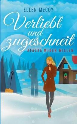 Verliebt und zugeschneit: Alaska wider Willen