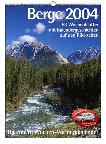 Harenberg Wochen-Vormerkkalender Berge 2004. 53 Wochenblätter mit Kalendergeschichten auf den Rückseiten