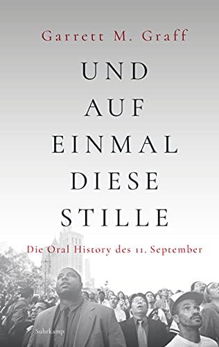 Und auf einmal diese Stille: Die Oral History des 11. September (suhrkamp taschenbuch)