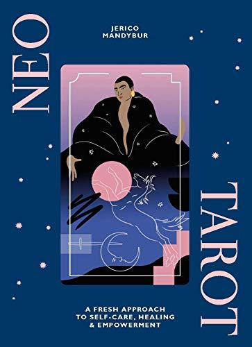 Neo Tarot: A fresh approach to self-care, healing & empowerment