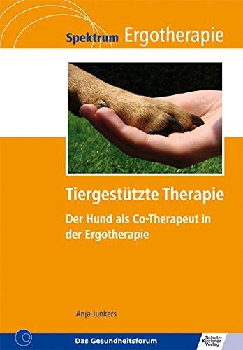 Tiergestützte Therapie: Der Hund als Co-Therapeut in der Ergotherapie (Spektrum Ergotherapie)