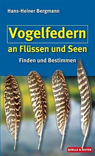 Vogelfedern an Flüssen und Seen: Finden und Bestimmen