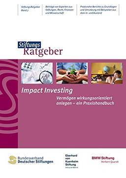 Impact Investing: Vermögen wirkungsorientiert anlegen – ein Praxishandbuch