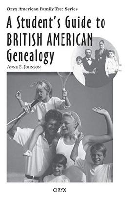 A Student's Guide to British American Genealogy (Oryx American Family Tree Series)