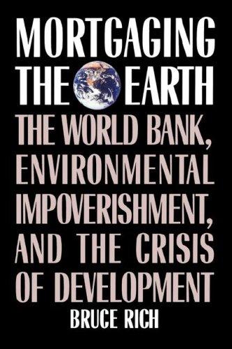 Mortgaging the Earth: The World Bank, Environmental Impoverishment, and the Crisis of Development