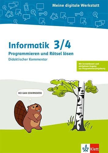 Informatik 3/4. Programmieren und Rätsel lösen: Didaktischer Kommentar Klasse 3/4 (Meine digitale Werkstatt)