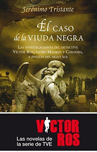 El caso de la viuda negra : las investigaciones del detective Víctor Ros entre Madrid y Córdoba a finales del siglo XIX (Mistery Plus)