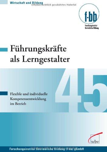 Führungskräfte als Lerngestalter: Flexible und individuelle Kompetenzentwicklung im Betrieb