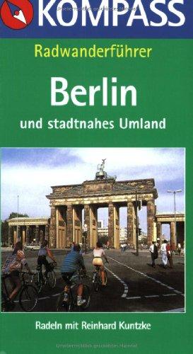 Kompass Radwanderführer, Berlin und stadtnahes Umland: Die schönsten Radtouren. Rundtouren. Streckentouren