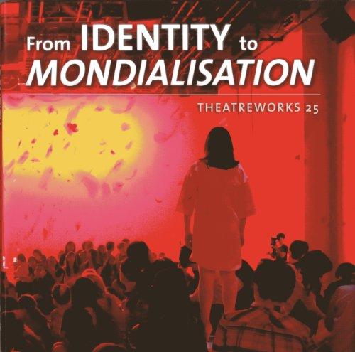 From Identity to Mondialisation: Theatreworks 25