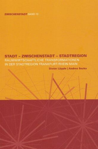 Stadt - Zwischenstadt - Stadtregion: Raumwirtschaftliche Transformationen in der Stadtregion Frankfurt/Rhein-Main