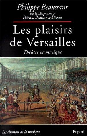 Les plaisirs de Versailles : théâtre et musique