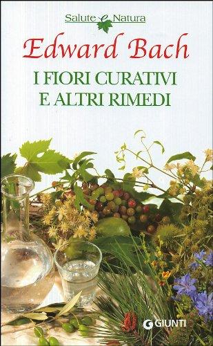 I fiori curativi e altri rimedi (Salute e natura)