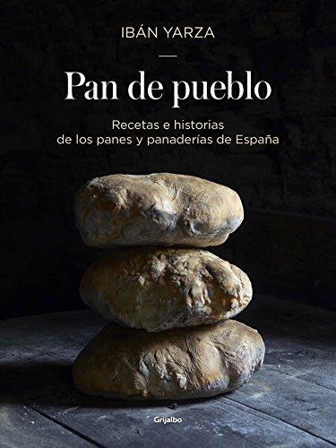 Pan de pueblo: Recetas e historias de los panes y panaderias de España / Town Bread: Recipes and History of Spain's Breads and Bakeries (Sabores, Band 108307)