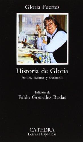 Historia de Gloria : (amor, humor y desamor) (Letras Hispánicas)