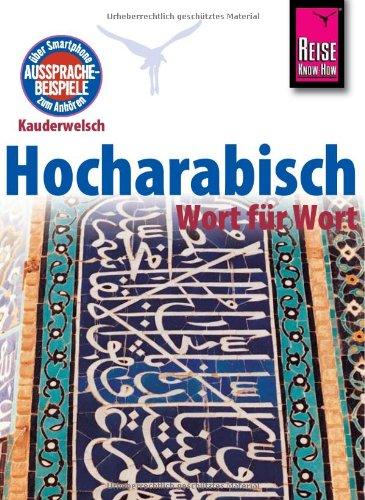 Reise Know-How Kauderwelsch Hocharabisch - Wort für Wort: Kauderwelsch-Sprachführer Band 76