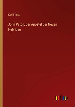 John Paton, der Apostel der Neuen Hebriden