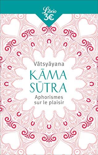 Kâma-sûtra : aphorismes sur le plaisir