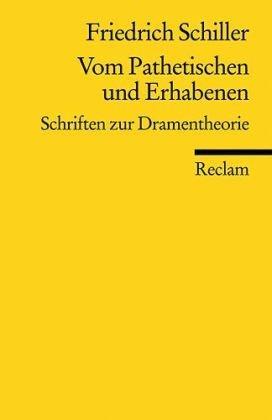 Vom Pathetischen und Erhabenen: Schriften zur Dramentheorie