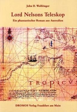 Lord Nelsons Teleskop: Ein phantastischer Roman aus Australien